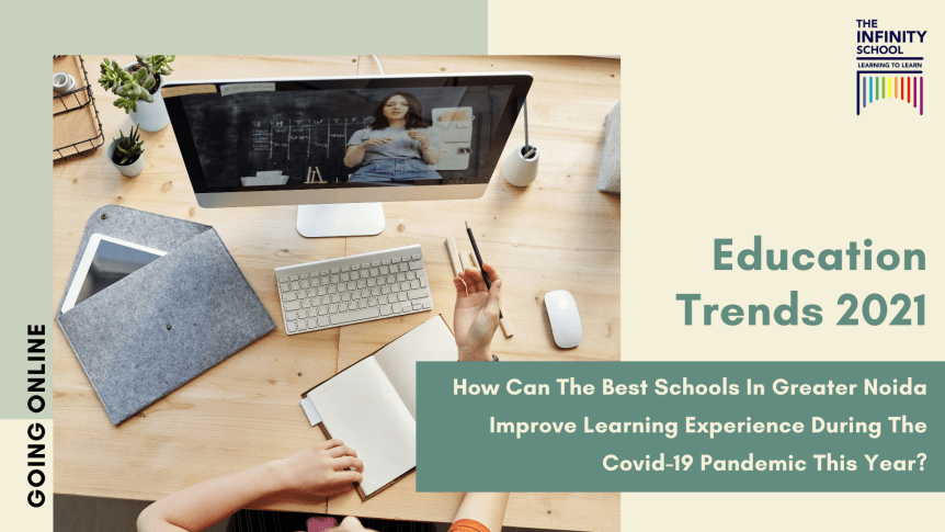Education Trends 2021: How Can The Best Schools In Greater Noida Improve Learning Experience During The Covid-19 Pandemic This&nbsp;Year?